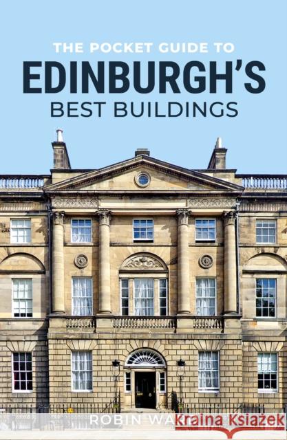 The Pocket Guide to Edinburgh’s Best Buildings Robin Ward 9781780279237 Birlinn - książka