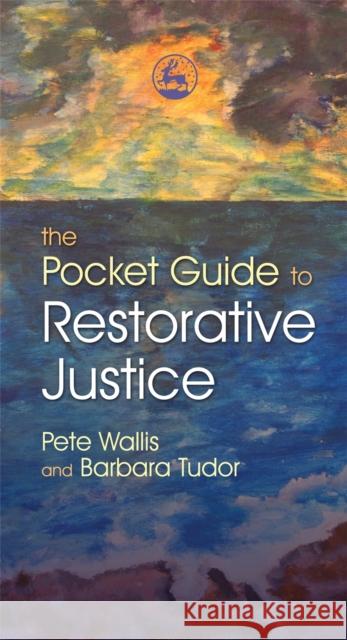 The Pocket Guide to Restorative Justice Pete Wallis Barbara Tudor 9781843106296 Jessica Kingsley Publishers - książka