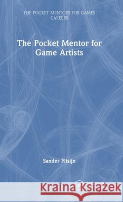 The Pocket Mentor for Game Artists Sander Flisijn 9781032794846 CRC Press - książka