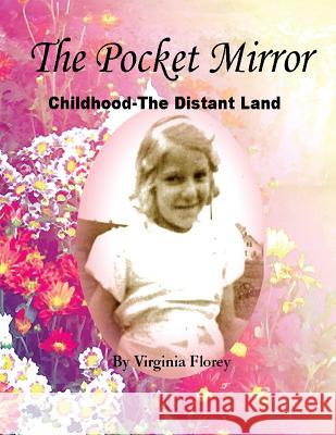 The Pocket Mirror: Childhood -- The Distant Land Virginia Florey Norma a. Boeckler 9781499383126 Createspace - książka