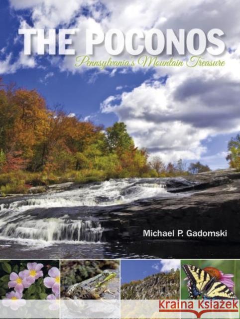 The Poconos: Pennsylvania's Mountain Treasure Michael P. Gadomski 9780764349249 Not Avail - książka