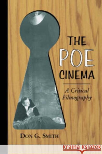 The Poe Cinema: A Critical Filmography of Theatrical Releases Based on the Works of Edgar Allan Poe Smith, Don G. 9780786417032 McFarland & Company - książka