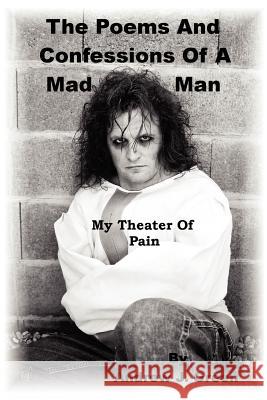 The Poems And Confessions Of A Mad Man: My Theater Of Pain Green, Andrew J. 9781418430887 Authorhouse - książka