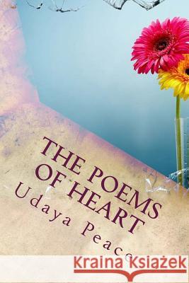 The Poems in of Heart: Discovering Gems in Ordinary Life for Ladys Udaya Peace 9781548500368 Createspace Independent Publishing Platform - książka