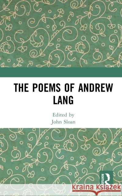 The Poems of Andrew Lang John Sloan 9781032836577 Routledge - książka