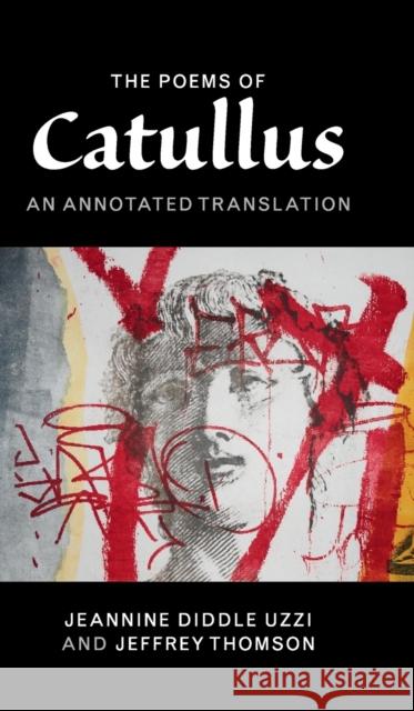 The Poems of Catullus: An Annotated Translation Catullus                                 Gaius Valerius Catullus Jeannine Diddle Uzzi 9781107028555 Cambridge University Press - książka