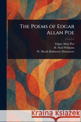 The Poems of Edgar Allan Poe Edgar Allan Poe H. Noel (Hugh Noel) Williams W. Heath (William Heath) Robinson 9781025250991 Anson Street Press - książka