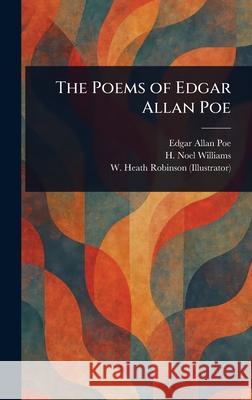 The Poems of Edgar Allan Poe Edgar Allan Poe H. Noel (Hugh Noel) Williams W. Heath (William Heath) Robinson 9781025251004 Anson Street Press - książka