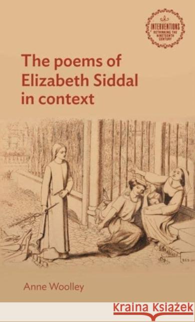 The Poems of Elizabeth Siddal in Context Anne Woolley 9781526178923 Manchester University Press - książka