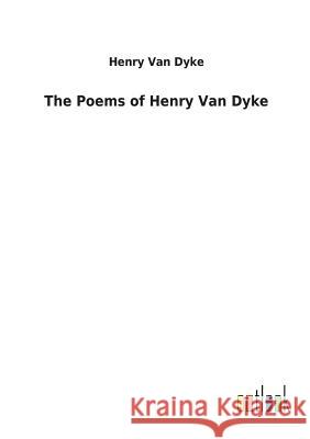 The Poems of Henry Van Dyke Henry Van Dyke 9783732622849 Salzwasser-Verlag Gmbh - książka