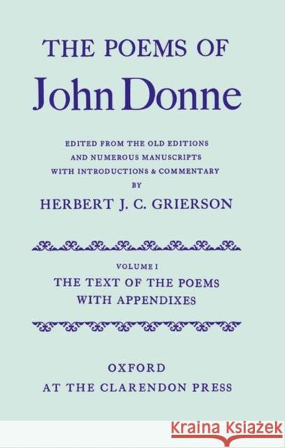 The Poems of John Donne, Volume I: The Text of the Poems with Appendixes Donne, John 9780199692378 Oxford University Press, USA - książka