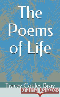 The Poems of Life Tracey Conle 9781977628749 Createspace Independent Publishing Platform - książka