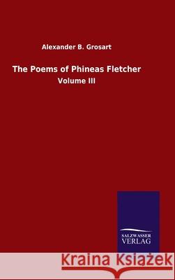 The Poems of Phineas Fletcher: Volume III Alexander B Grosart 9783846054932 Salzwasser-Verlag Gmbh - książka