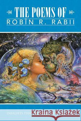 The Poems of Robin R. Rabii: Insights That Nurture Connection Robin R. Rabii 9781491795231 iUniverse - książka