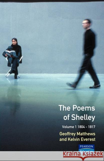 The Poems of Shelley: Volume One : 1804-1817 Geoffrey J Matthews 9780582484481  - książka