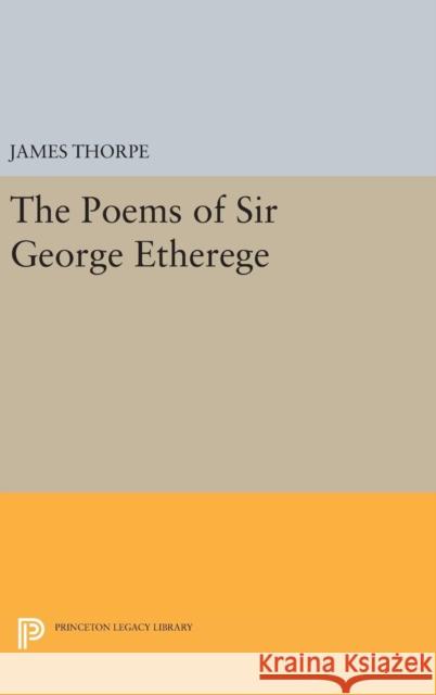 The Poems of Sir George Etherege James Thorpe 9780691651750 Princeton University Press - książka