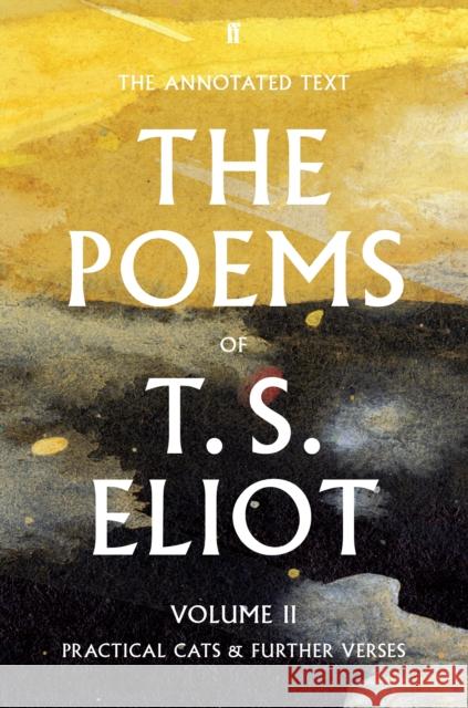 The Poems of T. S. Eliot Volume II: Practical Cats and Further Verses  9780571349135 Faber & Faber - książka