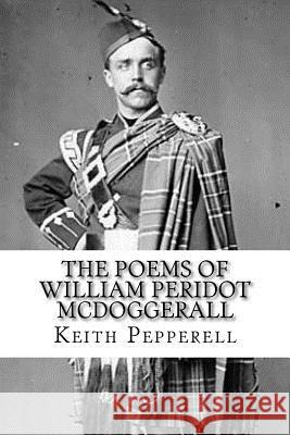 The Poems of William Peridot McDoggerall Keith Pepperell 9781539982272 Createspace Independent Publishing Platform - książka