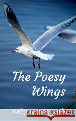 The Poesy Wings Rohit Kumar Dash 9781685095505 Notion Press - książka