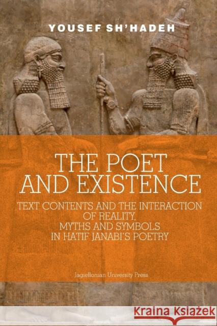 The Poet and Existence: Text Contents and the Interaction of Reality, Myths and Symbols in Hatif Janabi's Poetry  9788323350088 Wydawnictwo Uniwersytetu Jagiellońskiego - książka