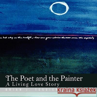 The Poet and the Painter Brian J. Tessier 9781453547304 Xlibris Corporation - książka