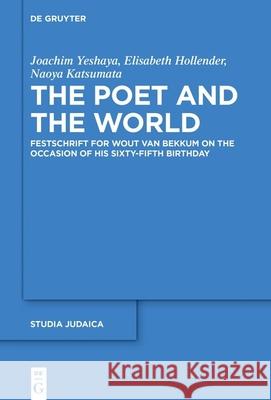 The Poet and the World: Festschrift for Wout van Bekkum on the Occasion of His Sixty-fifth Birthday Joachim Yeshaya, Elisabeth Hollender, Naoya Katsumata 9783110600759 De Gruyter - książka