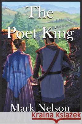 The Poet King Mark Nelson, PhD (Univ of Memphis) 9780997118865 Hadley Rille Books - książka