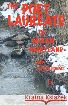 The Poet Laureate of McKaig, Maryland and other Poems Hagerhorst, John Carlton 9781463753016 Createspace - książka