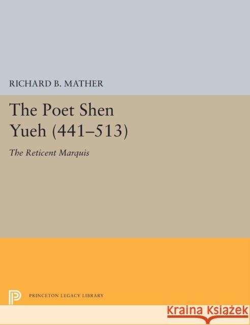 The Poet Shen Yueh (441-513): The Reticent Marquis Richard B. Mather 9780691656229 Princeton University Press - książka