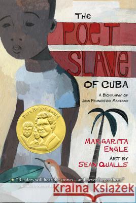 The Poet Slave of Cuba: A Biography of Juan Francisco Manzano Margarita Engle Sean Qualls 9780312659288 Square Fish - książka
