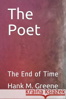 The Poet: The End of Time Hank M. Greene 9781790268849 Independently Published - książka