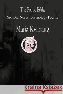 The Poetic Edda Six Cosmology Poems Maria Kvilhaug   9781959350125 Three Little Sisters - książka