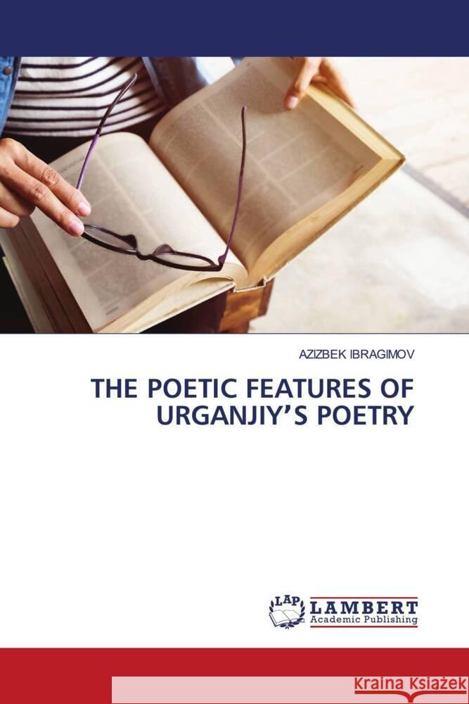 The Poetic Features of Urganjiyʼs Poetry Azizbek Ibragimov 9786207843831 LAP Lambert Academic Publishing - książka