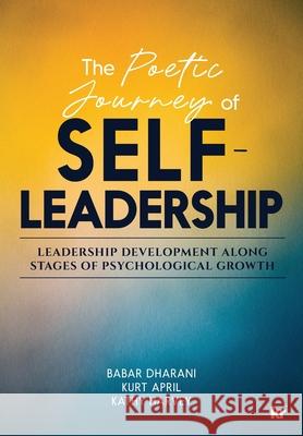 The Poetic Journey Of Self-Leadership: Leadership Development along Stages of Psychological Growth Babar Dharani Kurt April Kathy Harvey 9781869229214 KR Publishing - książka