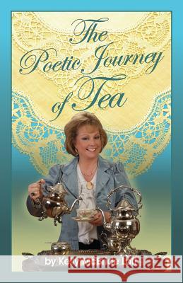 The Poetic Journey of Tea: A Guide to the Art of Tea Entertaining, Tea Recipes, Tea Etiquette and Tea Garden Poetry Kelly McBrid 9781494870997 Createspace - książka