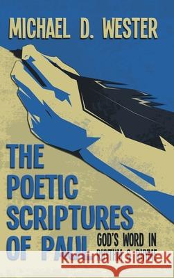 The Poetic Scriptures of Paul: God's Word in Rhythm and Rhyme Michael D. Wester 9781641336321 Lighthouse Publication - książka