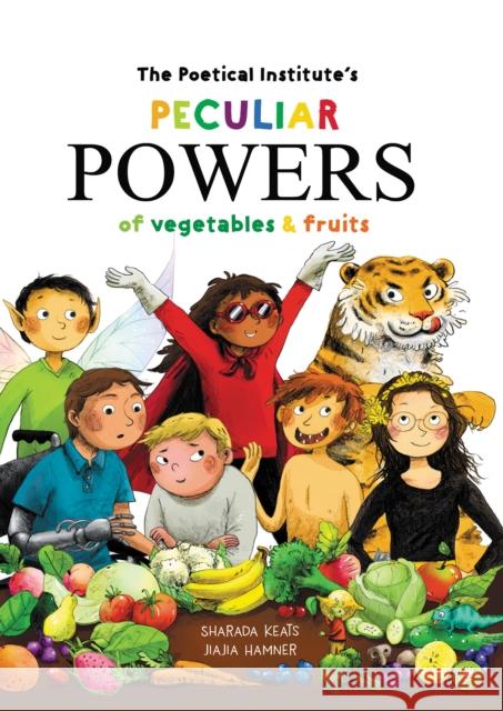 The Poetical Institute's Peculiar Powers of Vegetables and Fruit Sharada Keats 9781910265741 Tiny Tree - książka