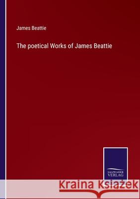 The poetical Works of James Beattie James Beattie 9783752559149 Salzwasser-Verlag - książka
