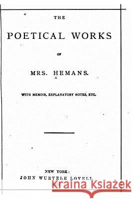 The Poetical Works of Mrs Hemans Felicia Dorothea Browne Hemans 9781530237302 Createspace Independent Publishing Platform - książka