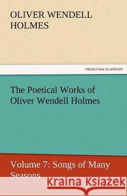 The Poetical Works of Oliver Wendell Holmes Oliver Wendell Holmes   9783842429949 tredition GmbH - książka