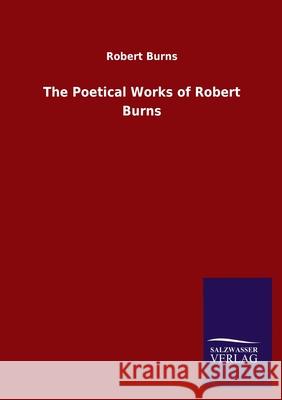 The Poetical Works of Robert Burns Robert Burns 9783846048900 Salzwasser-Verlag Gmbh - książka