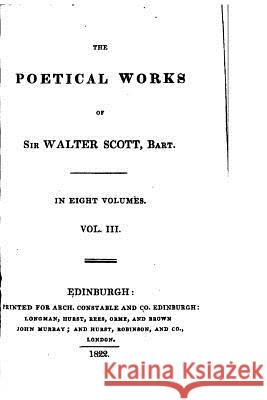 The poetical works of Sir Walter Scott - Vol. III Scott, Walter 9781533272263 Createspace Independent Publishing Platform - książka