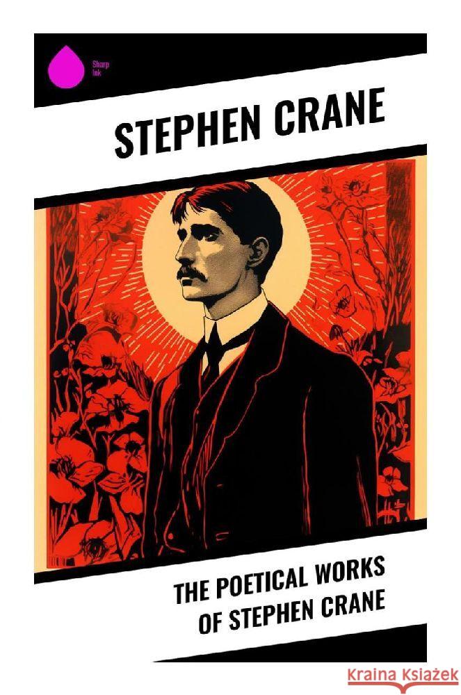 The Poetical Works of Stephen Crane Crane, Stephen 9788028356743 Sharp Ink - książka