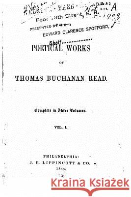 The Poetical Works of Thomas Buchanan Read - Vol. I Thomas Buchanan, Ed Read 9781533233226 Createspace Independent Publishing Platform - książka