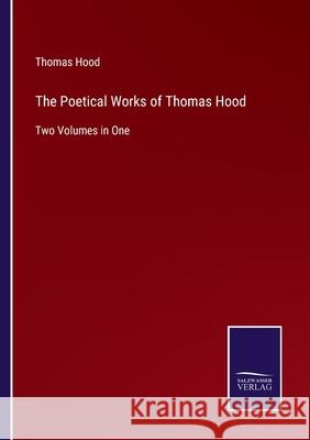 The Poetical Works of Thomas Hood: Two Volumes in One Thomas Hood 9783752556766 Salzwasser-Verlag - książka