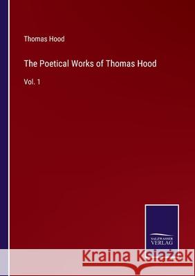 The Poetical Works of Thomas Hood: Vol. 1 Thomas Hood 9783752570267 Salzwasser-Verlag - książka