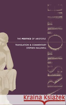 The Poetics of Aristotle: Translation and Commentary Halliwell, Stephen 9780807842034 University of North Carolina Press - książka