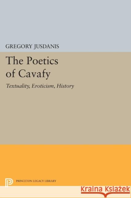 The Poetics of Cavafy: Textuality, Eroticism, History Jusdanis,  9780691607870 John Wiley & Sons - książka