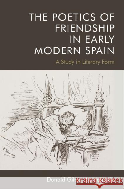 The Poetics of Friendship in Early Modern Spain: A Study in Literary Form Gilbert-Santamaria, Donald 9781474458047 Edinburgh University Press - książka