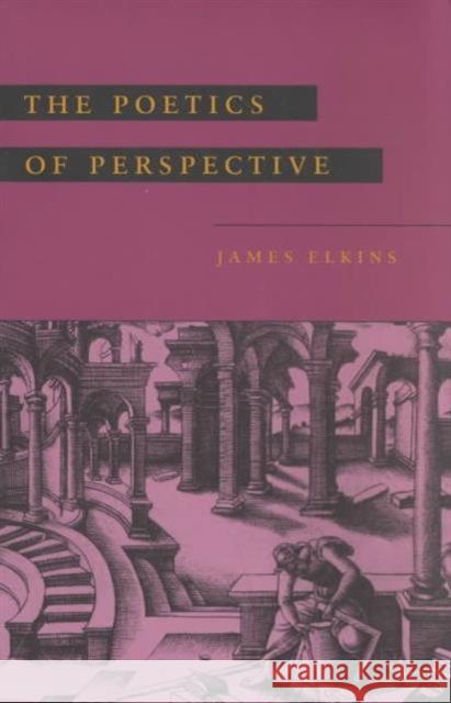 The Poetics of Perspective James Elkins 9780801483790 Cornell University Press - książka